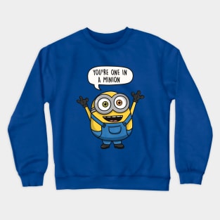 You're One in a Minion Crewneck Sweatshirt